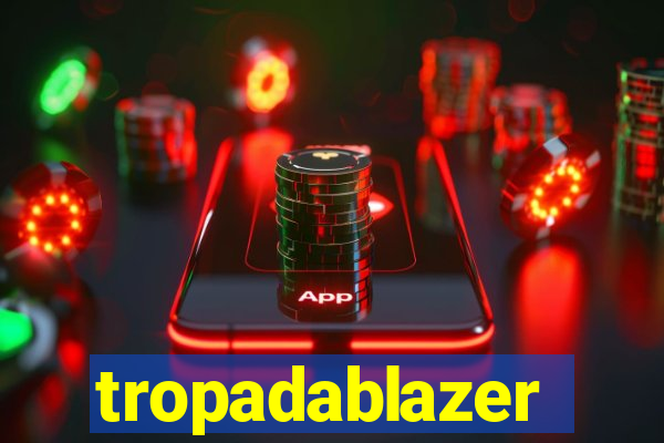 tropadablazer