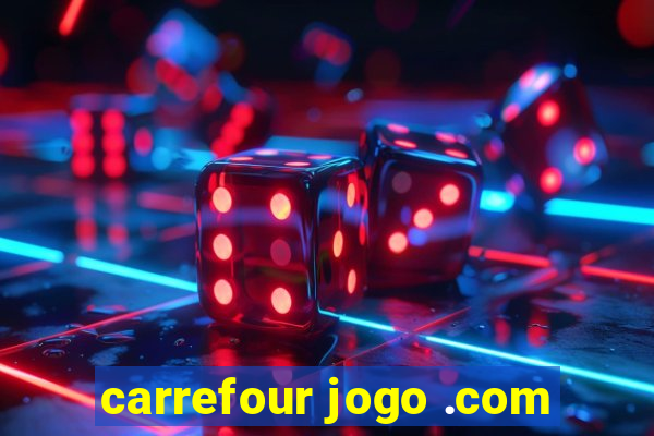 carrefour jogo .com