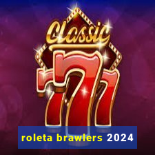 roleta brawlers 2024