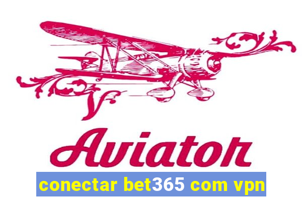 conectar bet365 com vpn