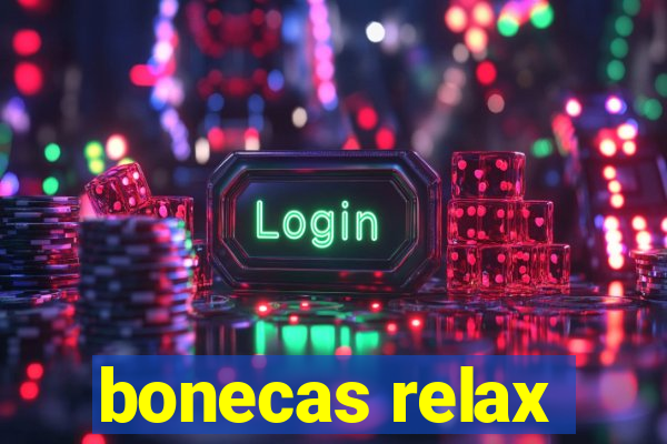 bonecas relax