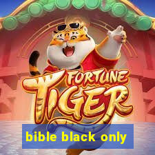 bible black only