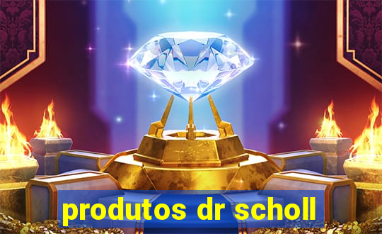 produtos dr scholl