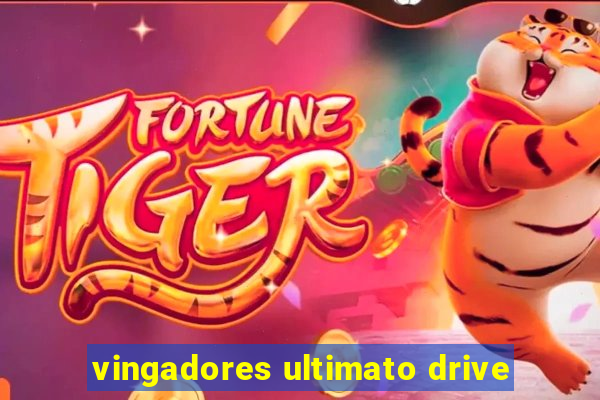 vingadores ultimato drive