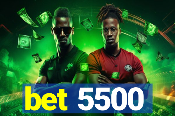 bet 5500