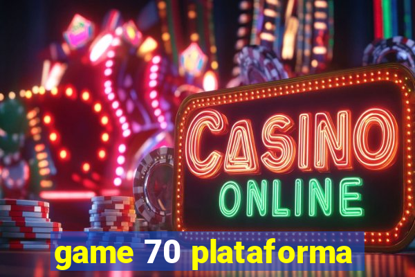 game 70 plataforma