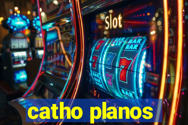 catho planos