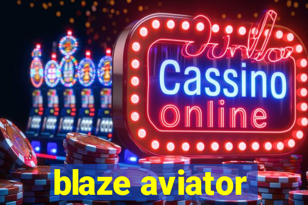 blaze aviator