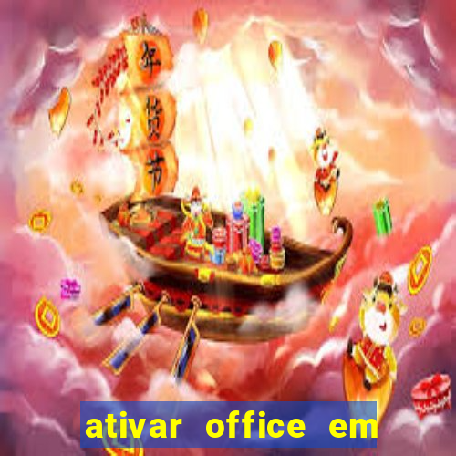 ativar office em 30 segundos