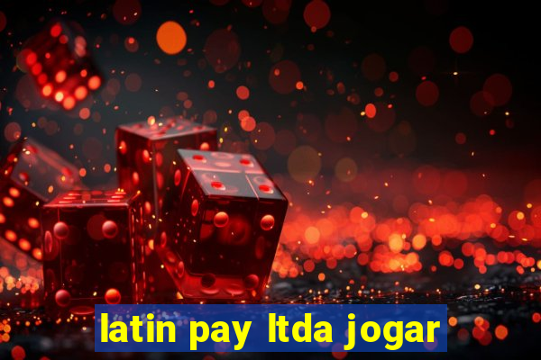 latin pay ltda jogar