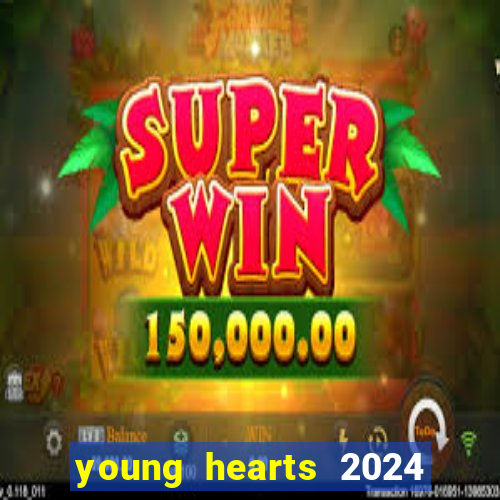 young hearts 2024 assistir online dublado