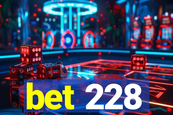 bet 228