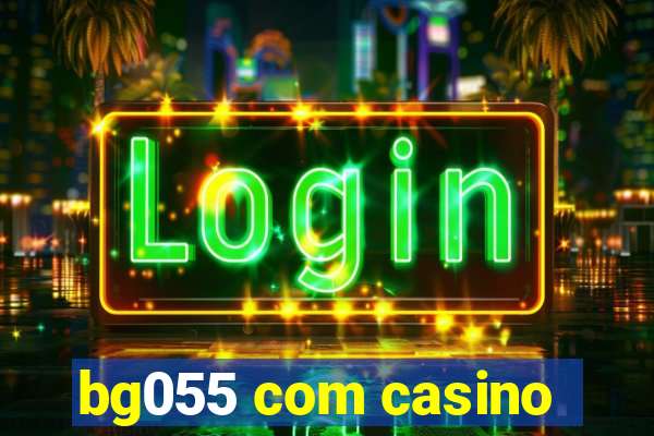 bg055 com casino