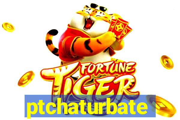 ptchaturbate