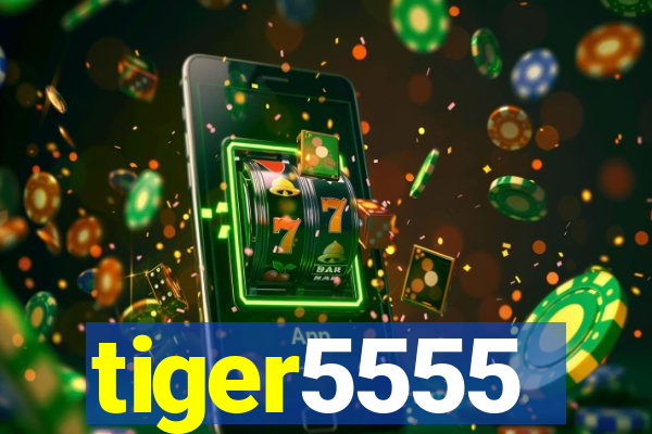 tiger5555