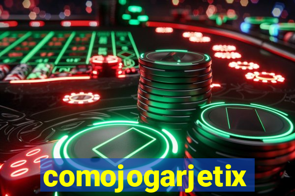 comojogarjetix