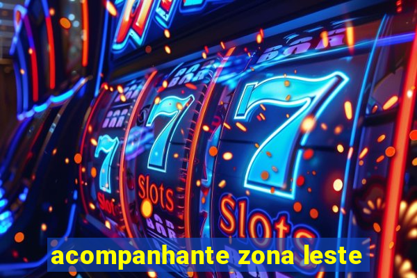 acompanhante zona leste