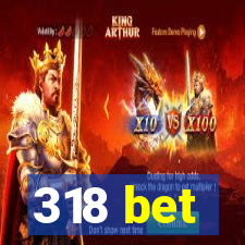 318 bet