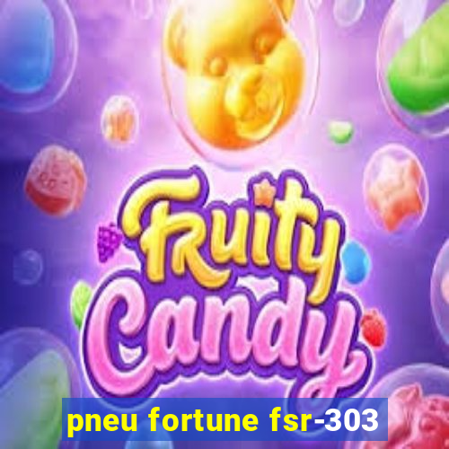 pneu fortune fsr-303