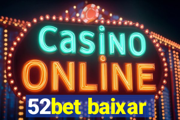 52bet baixar