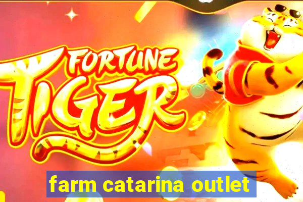 farm catarina outlet