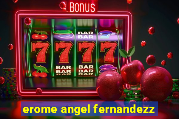 erome angel fernandezz