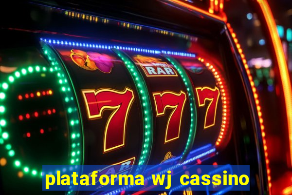 plataforma wj cassino