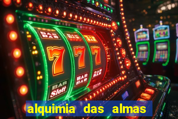 alquimia das almas 3 temporada