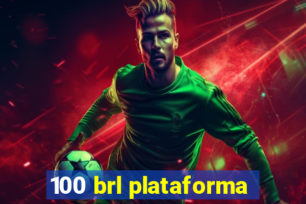 100 brl plataforma