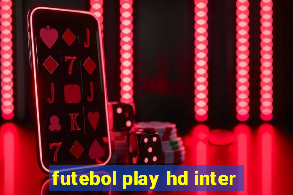 futebol play hd inter