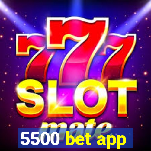 5500 bet app