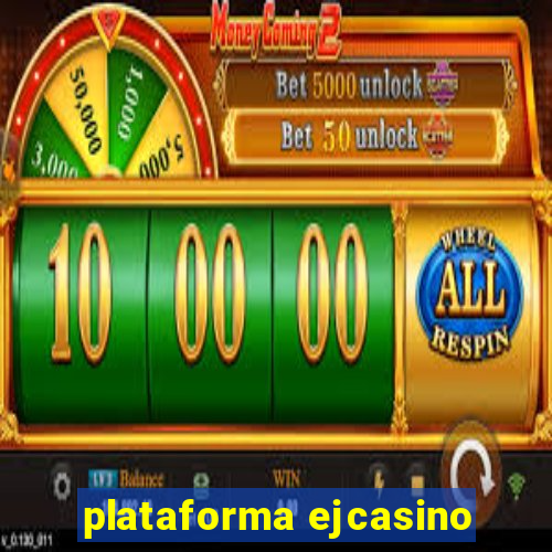 plataforma ejcasino