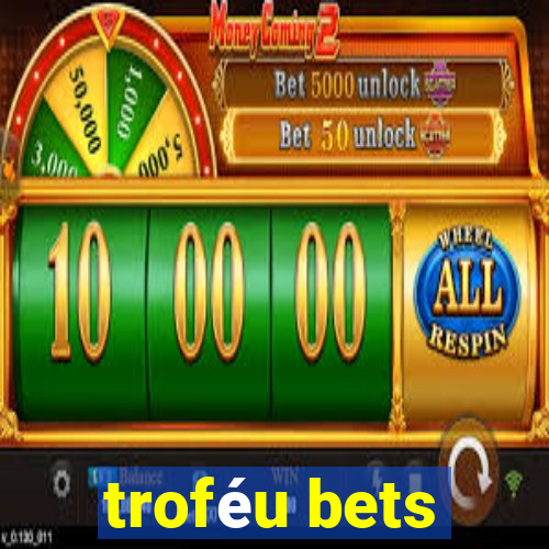 troféu bets