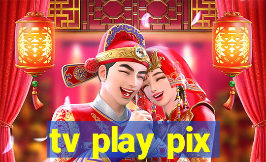 tv play pix