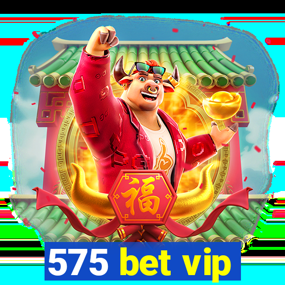 575 bet vip