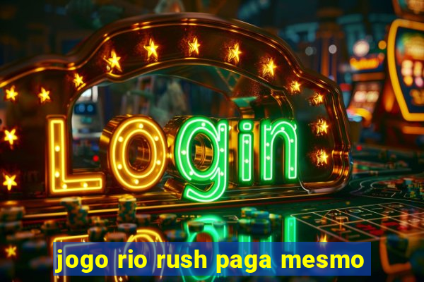 jogo rio rush paga mesmo