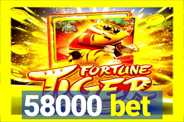 58000 bet