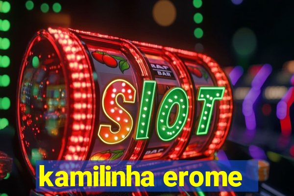 kamilinha erome