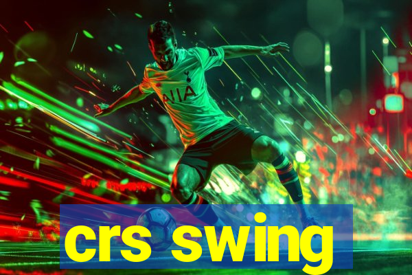 crs swing