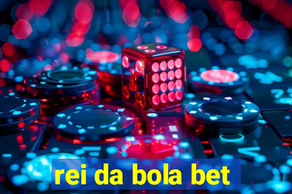 rei da bola bet