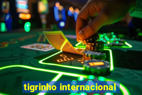 tigrinho internacional