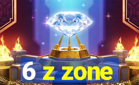 6 z zone