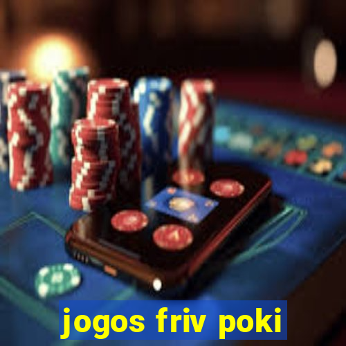 jogos friv poki