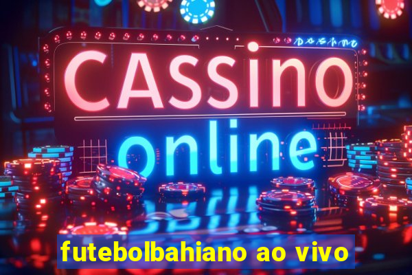 futebolbahiano ao vivo