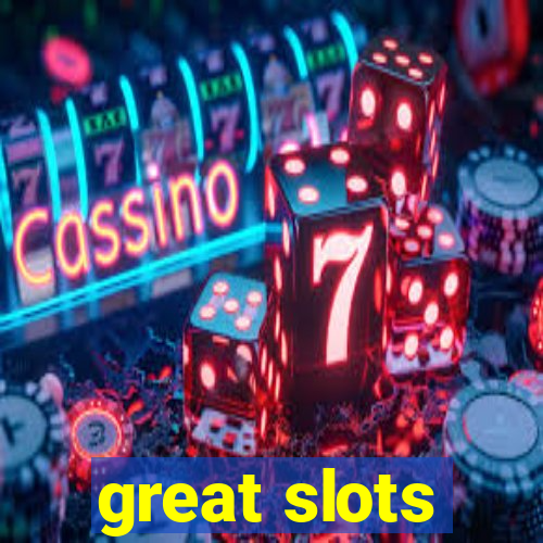 great slots