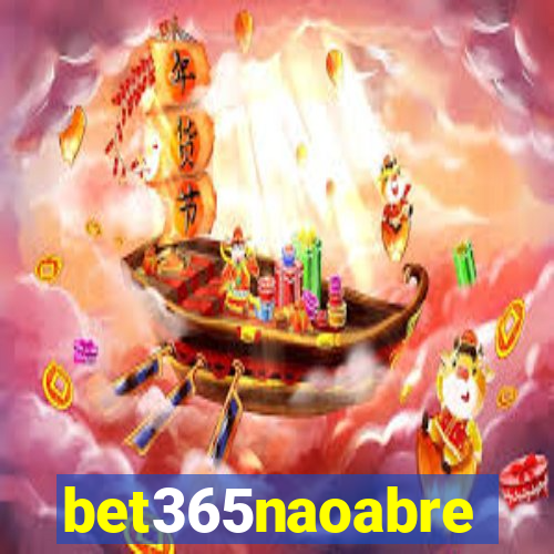 bet365naoabre