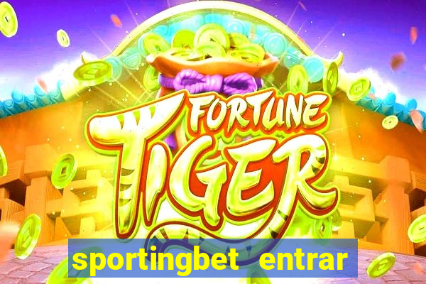 sportingbet entrar na minha conta