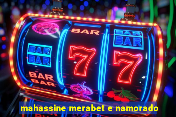 mahassine merabet e namorado