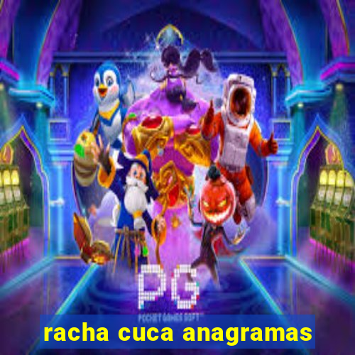 racha cuca anagramas