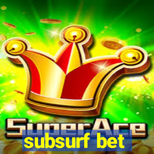 subsurf bet